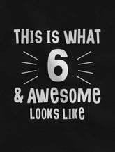 This Is What 6 & Awesome Looks like Six Year Old Birthday Youth Kids T-Shirt